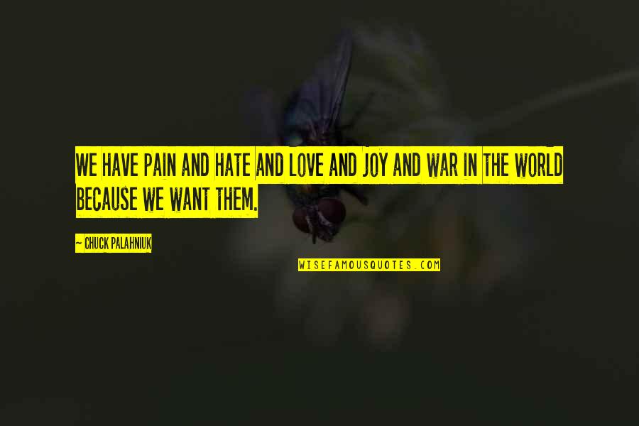 Love Chuck Palahniuk Quotes By Chuck Palahniuk: We have pain and hate and love and