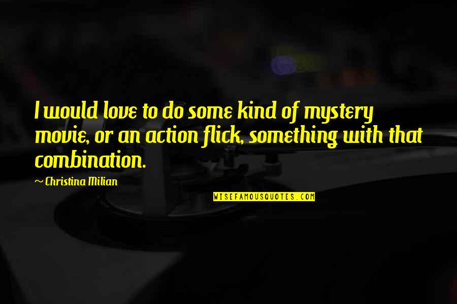 Love Combination Quotes By Christina Milian: I would love to do some kind of