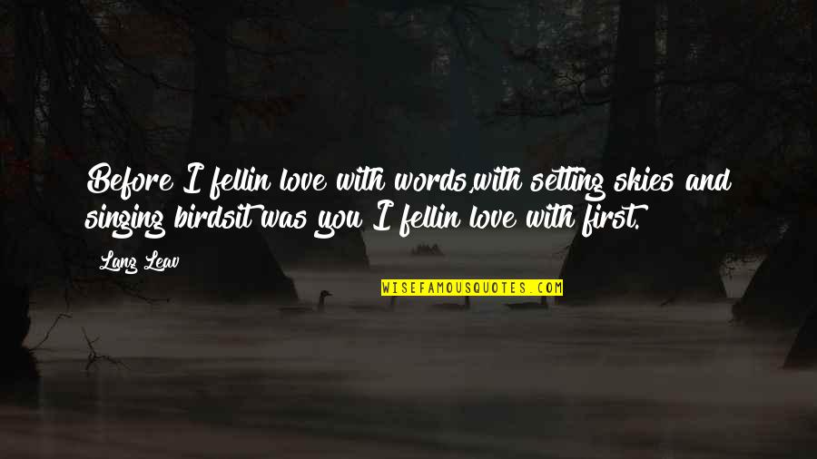 Love Comes From Both Sides Quotes By Lang Leav: Before I fellin love with words,with setting skies