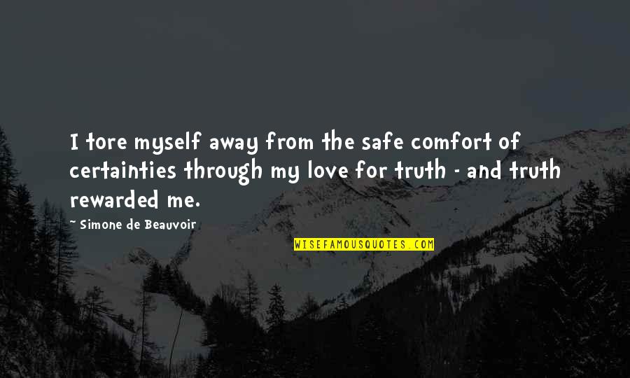 Love Comfort Quotes By Simone De Beauvoir: I tore myself away from the safe comfort