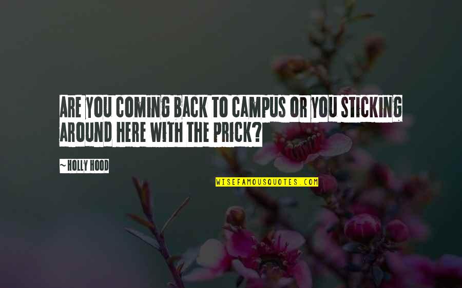 Love Coming Back Quotes By Holly Hood: Are you coming back to campus or you