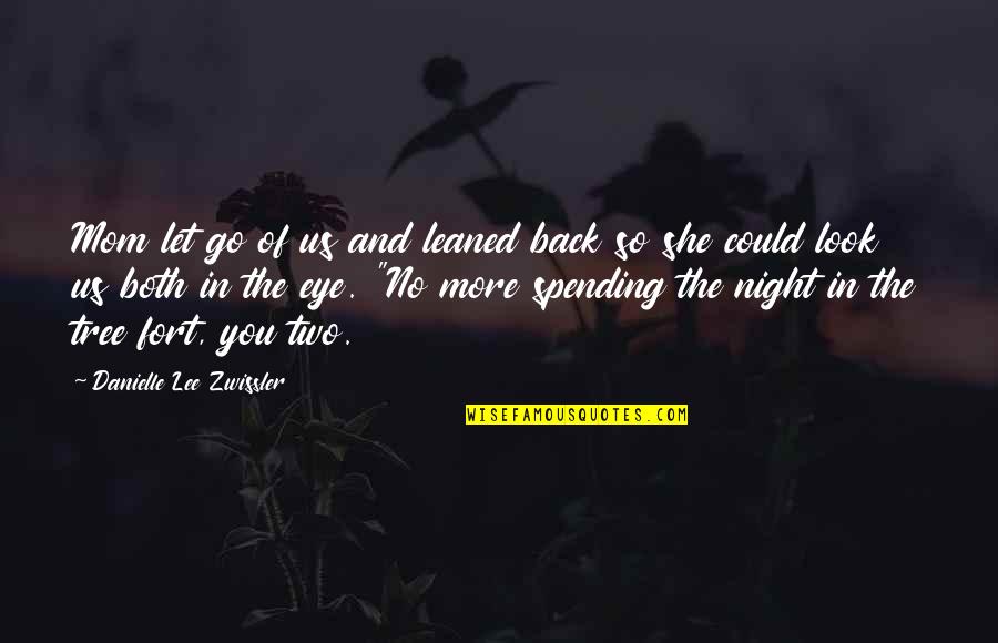 Love Coming Back To You Quotes By Danielle Lee Zwissler: Mom let go of us and leaned back