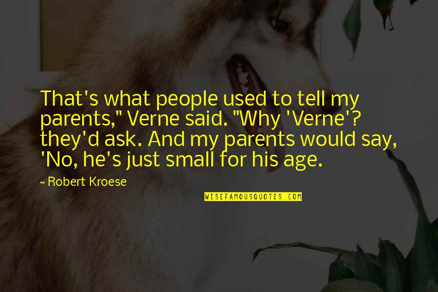 Love Coming To Those Who Wait Quotes By Robert Kroese: That's what people used to tell my parents,"