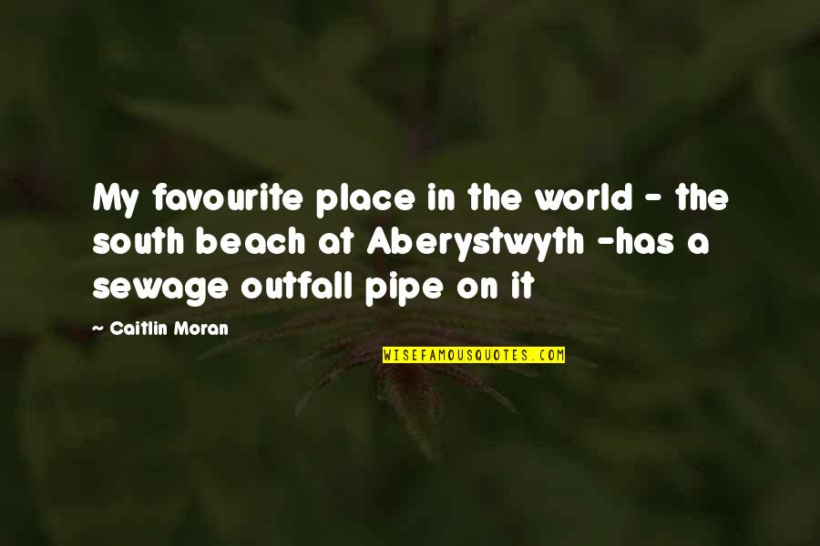 Love Commitments Quotes By Caitlin Moran: My favourite place in the world - the