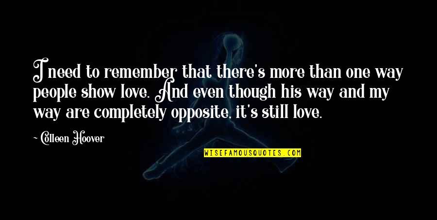 Love Completely Quotes By Colleen Hoover: I need to remember that there's more than