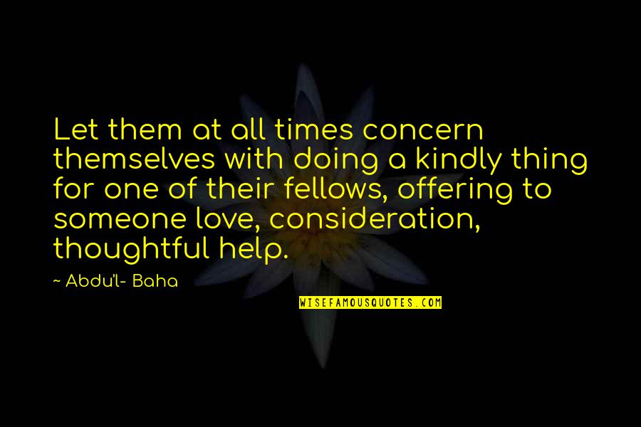 Love Concern Quotes By Abdu'l- Baha: Let them at all times concern themselves with