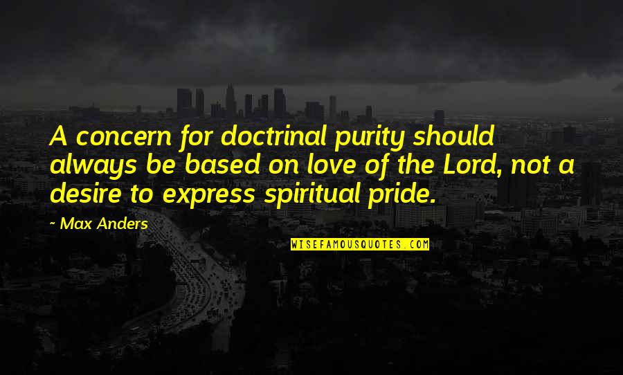 Love Concern Quotes By Max Anders: A concern for doctrinal purity should always be
