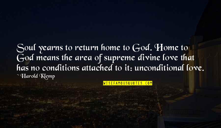 Love Conditions Quotes By Harold Klemp: Soul yearns to return home to God. Home