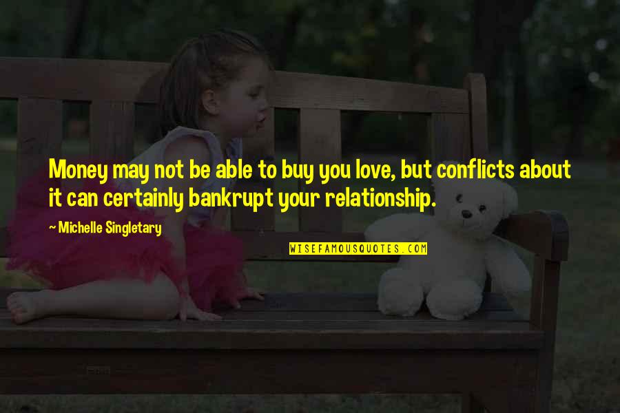 Love Conflict Quotes By Michelle Singletary: Money may not be able to buy you Love Conflict Quotes By Michelle Singletary: Money may not be able to buy you