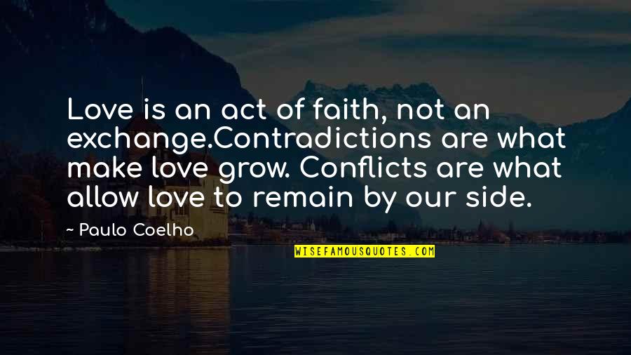 Love Conflicts Quotes By Paulo Coelho: Love is an act of faith, not an