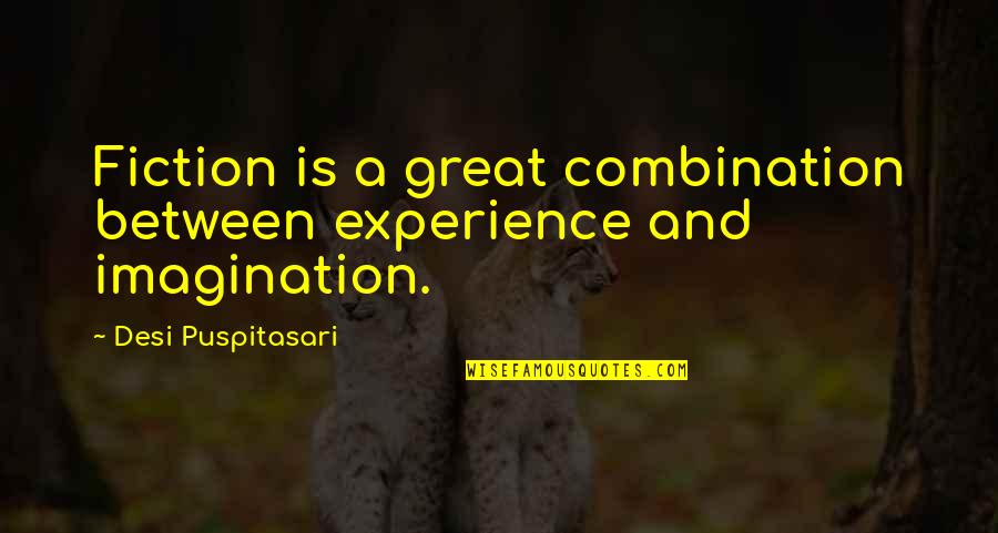 Love Connects Us Quotes By Desi Puspitasari: Fiction is a great combination between experience and