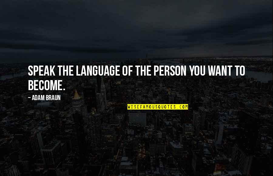 Love Contrary Quotes By Adam Braun: Speak the language of the person you want