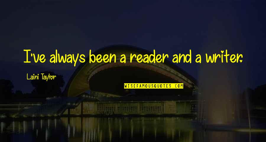 Love Copy Paste Quotes By Laini Taylor: I've always been a reader and a writer. Love Copy Paste Quotes By Laini Taylor: I've always been a reader and a writer.