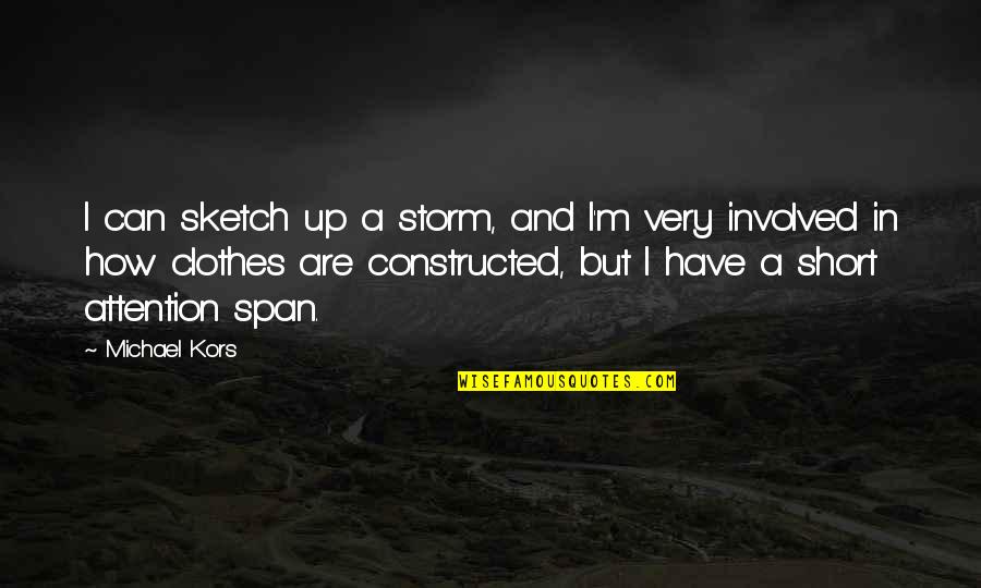 Love Corinthians Quotes By Michael Kors: I can sketch up a storm, and I'm