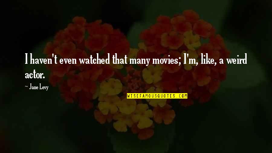 Love Couple Tumblr Quotes By Jane Levy: I haven't even watched that many movies; I'm,