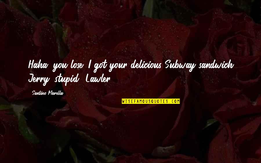 Love Couples In Rain With Quotes By Santino Marella: Haha, you lose! I got your delicious Subway