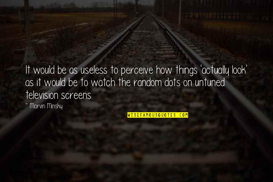 Love Coupons Quotes By Marvin Minsky: It would be as useless to perceive how