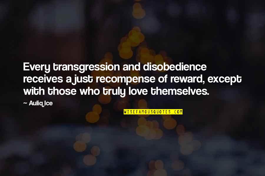 Love Crime Quotes By Auliq Ice: Every transgression and disobedience receives a just recompense Love Crime Quotes By Auliq Ice: Every transgression and disobedience receives a just recompense