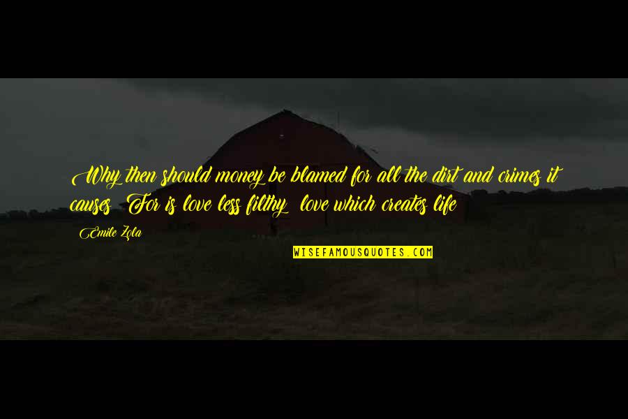 Love Crime Quotes By Emile Zola: Why then should money be blamed for all Love Crime Quotes By Emile Zola: Why then should money be blamed for all