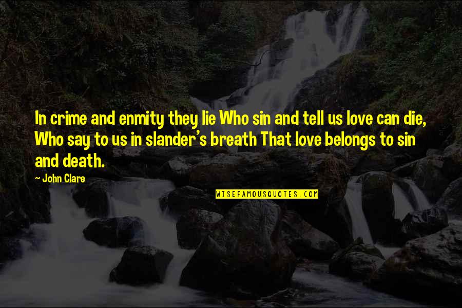 Love Crime Quotes By John Clare: In crime and enmity they lie Who sin Love Crime Quotes By John Clare: In crime and enmity they lie Who sin
