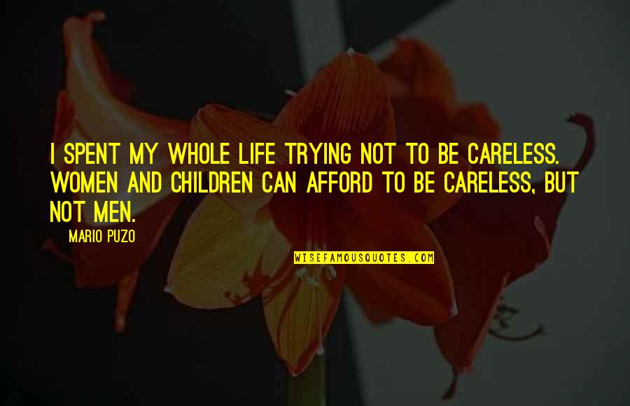 Love Crime Quotes By Mario Puzo: I spent my whole life trying not to Love Crime Quotes By Mario Puzo: I spent my whole life trying not to