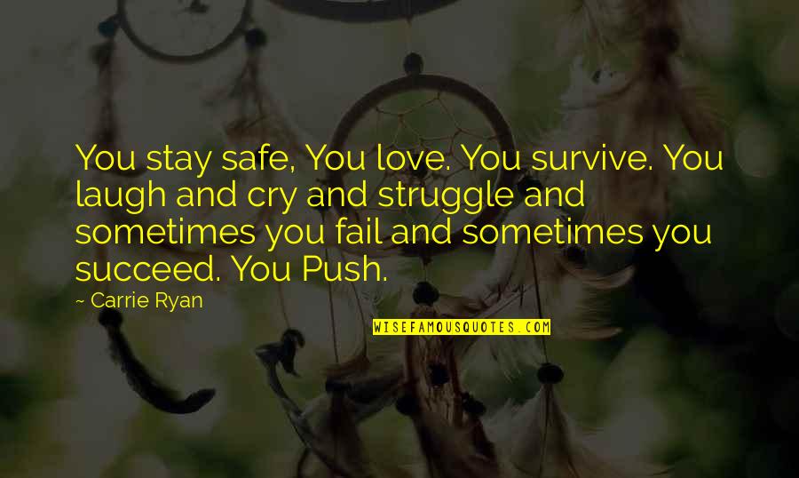 Love Cry Quotes By Carrie Ryan: You stay safe, You love. You survive. You