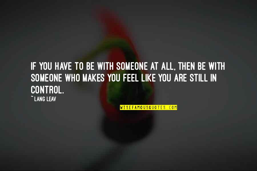 Love Cute Funny Quotes By Lang Leav: If you have to be with someone at