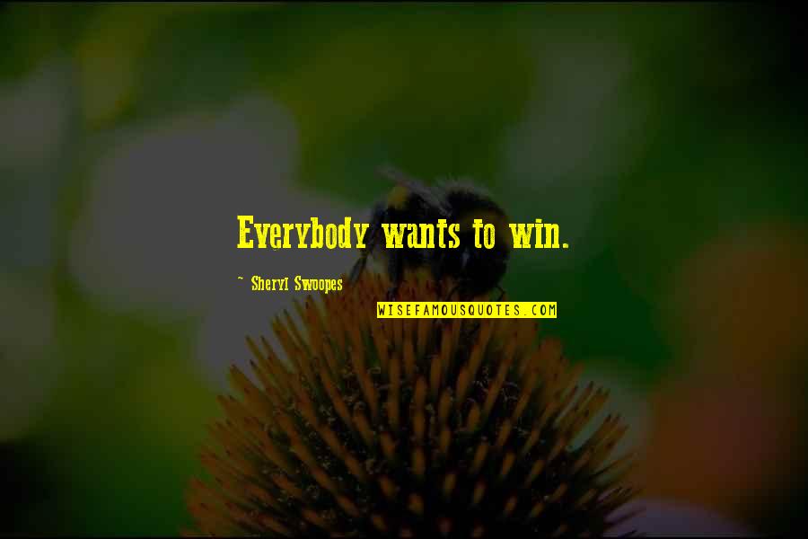Love Cute Funny Quotes By Sheryl Swoopes: Everybody wants to win.