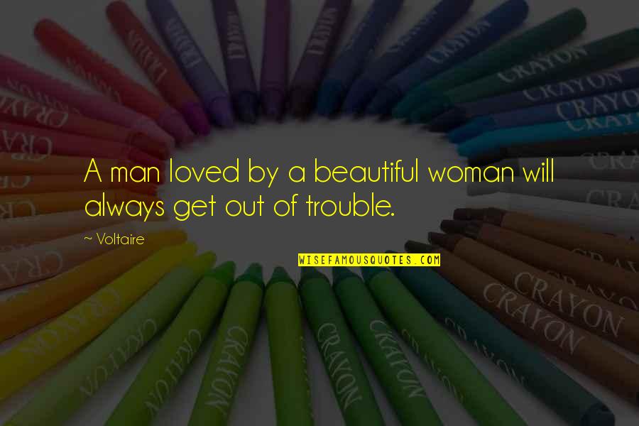 Love Cute Quotes By Voltaire: A man loved by a beautiful woman will