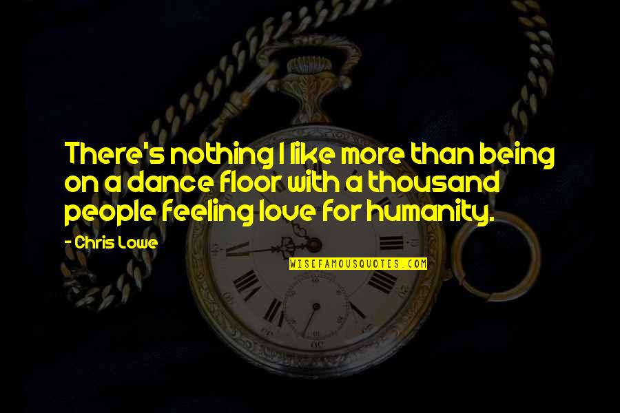 Love Dance Quotes By Chris Lowe: There's nothing I like more than being on