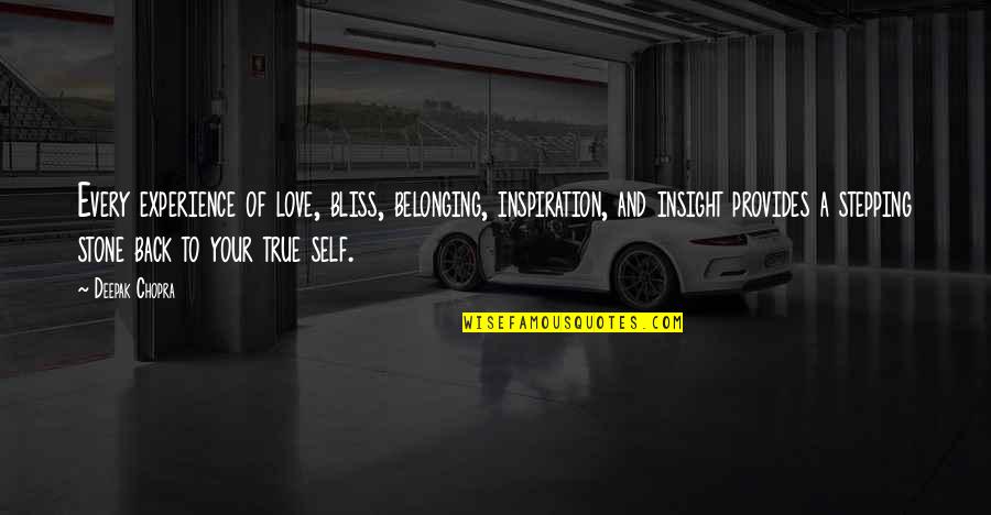 Love Deepak Chopra Quotes By Deepak Chopra: Every experience of love, bliss, belonging, inspiration, and Love Deepak Chopra Quotes By Deepak Chopra: Every experience of love, bliss, belonging, inspiration, and