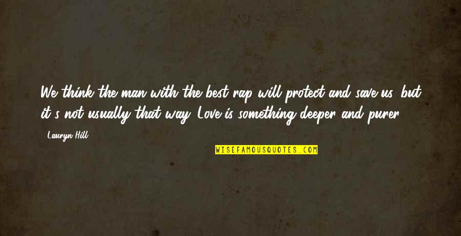 Love Deeper Quotes By Lauryn Hill: We think the man with the best rap Love Deeper Quotes By Lauryn Hill: We think the man with the best rap