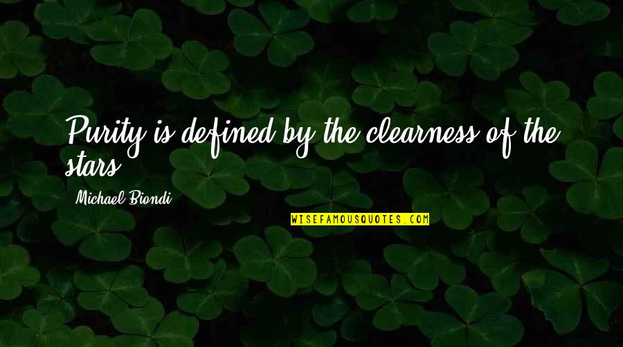 Love Defined Quotes By Michael Biondi: Purity is defined by the clearness of the