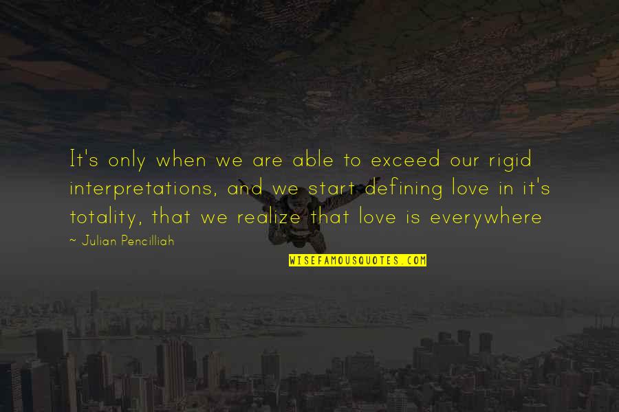 Love Defining Quotes By Julian Pencilliah: It's only when we are able to exceed