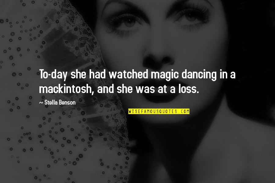 Love Defining Quotes By Stella Benson: To-day she had watched magic dancing in a