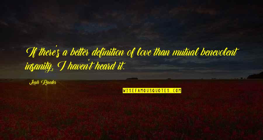 Love Definition Quotes By Leah Raeder: If there's a better definition of love than