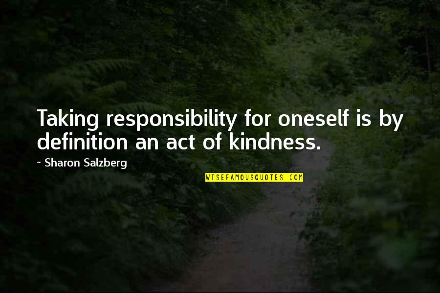 Love Definition Quotes By Sharon Salzberg: Taking responsibility for oneself is by definition an