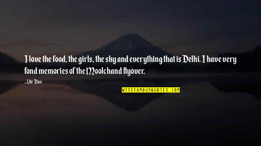 Love Delhi Quotes By Vir Das: I love the food, the girls, the sky