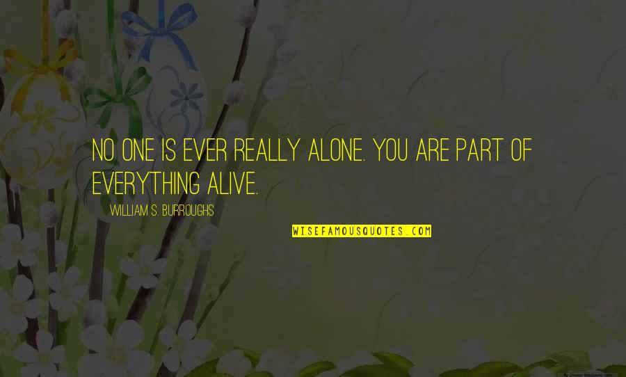 Love Describing Quotes By William S. Burroughs: No one is ever really alone. You are