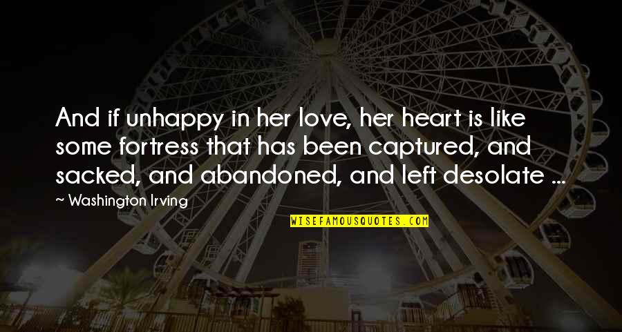 Love Desolate Quotes By Washington Irving: And if unhappy in her love, her heart