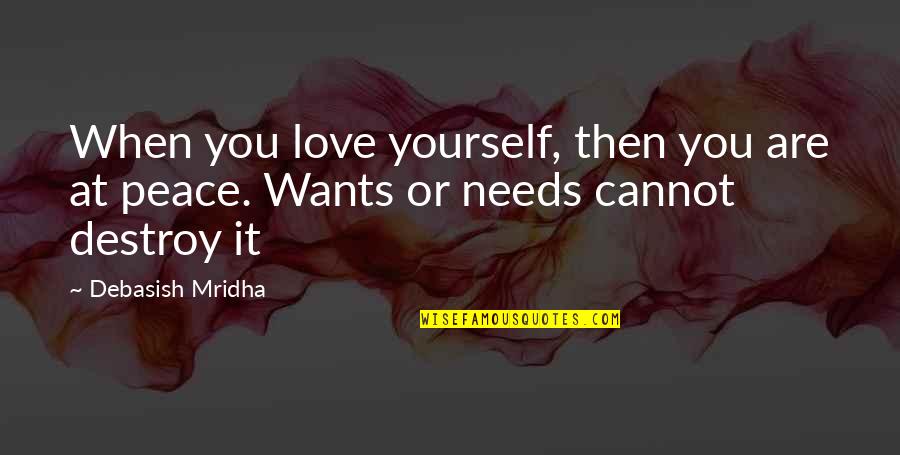 Love Destroy You Quotes By Debasish Mridha: When you love yourself, then you are at