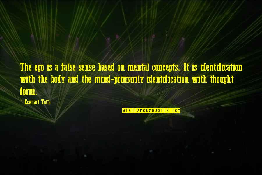 Love Devotion Mates Ice Sabelle Quotes By Eckhart Tolle: The ego is a false sense based on Love Devotion Mates Ice Sabelle Quotes By Eckhart Tolle: The ego is a false sense based on