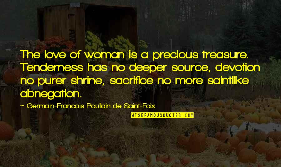 Love Devotion Quotes By Germain-Francois Poullain De Saint-Foix: The love of woman is a precious treasure.