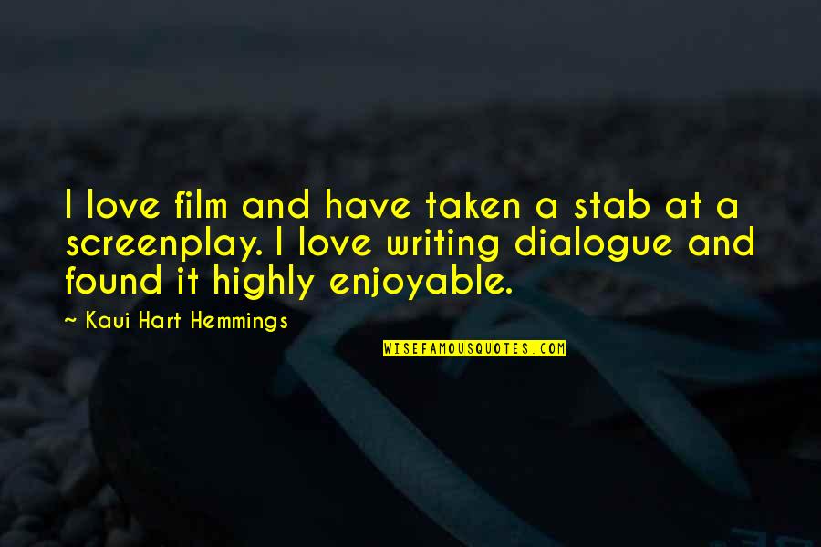 Love Dialogue Quotes By Kaui Hart Hemmings: I love film and have taken a stab
