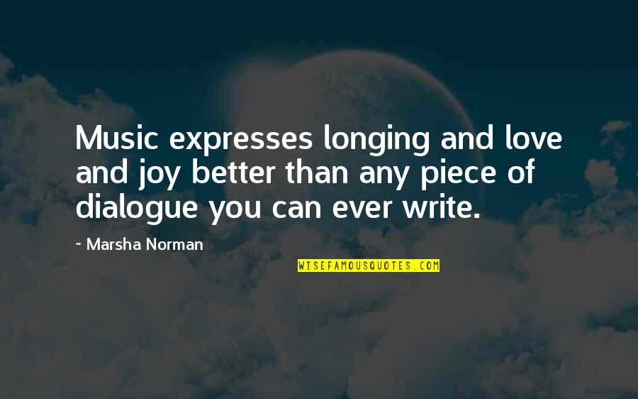 Love Dialogue Quotes By Marsha Norman: Music expresses longing and love and joy better