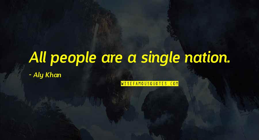 Love Difficult Times Quotes By Aly Khan: All people are a single nation.