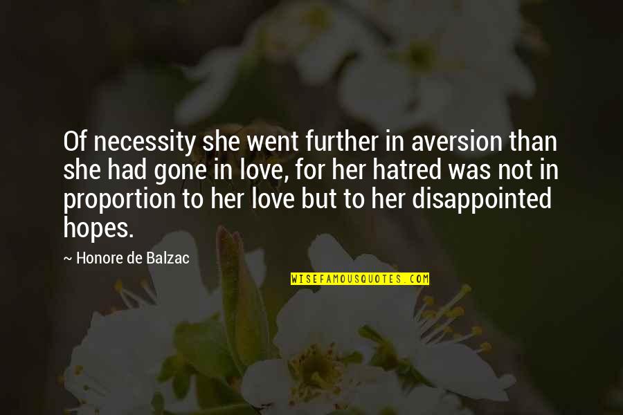 Love Disappointed Quotes By Honore De Balzac: Of necessity she went further in aversion than