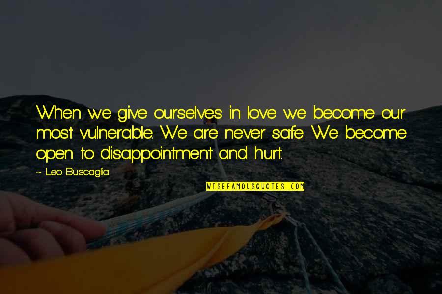 Love Disappointment Quotes By Leo Buscaglia: When we give ourselves in love we become