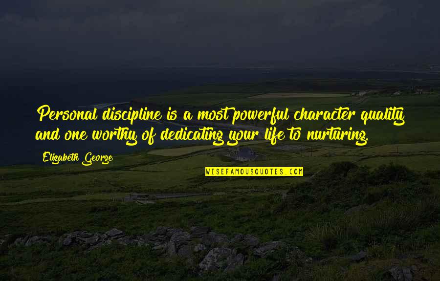 Love Discipline Quotes By Elizabeth George: Personal discipline is a most powerful character quality