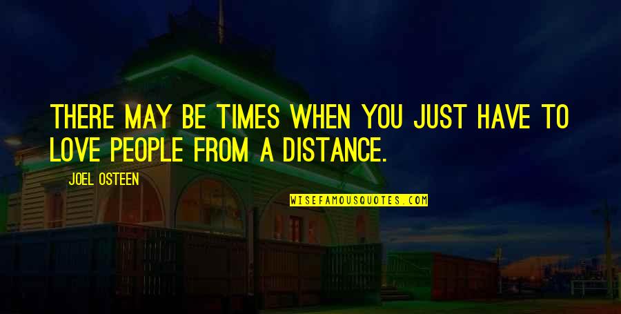 Love Distance Love Quotes By Joel Osteen: There may be times when you just have